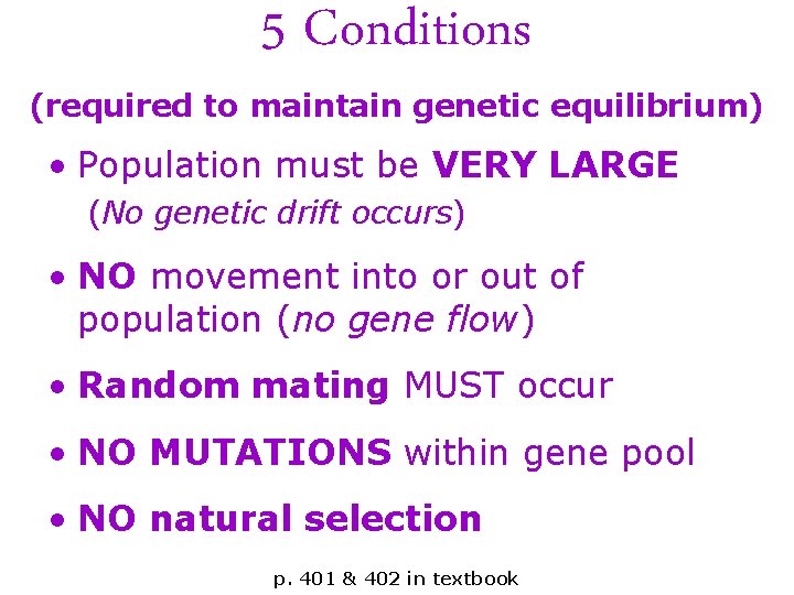 5 Conditions (required to maintain genetic equilibrium) • Population must be VERY LARGE (No