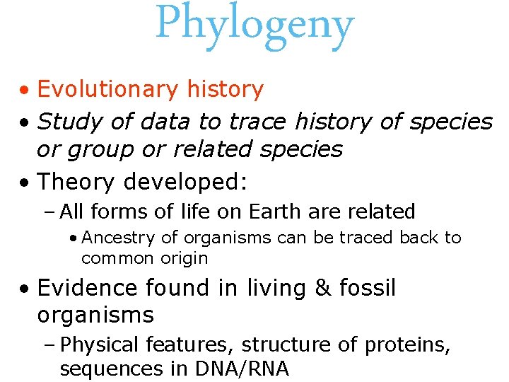 Phylogeny • Evolutionary history • Study of data to trace history of species or