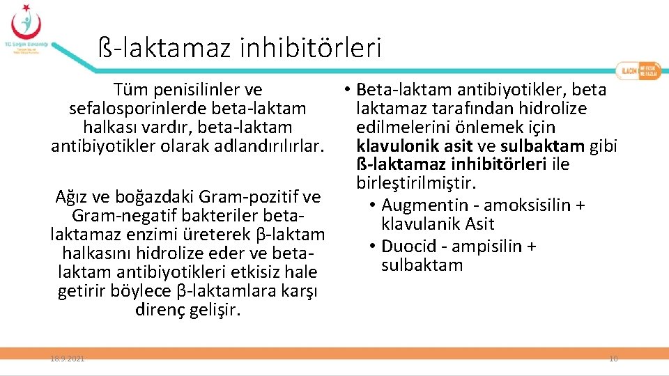 ß-laktamaz inhibitörleri Tüm penisilinler ve • Beta-laktam antibiyotikler, beta sefalosporinlerde beta-laktamaz tarafından hidrolize halkası