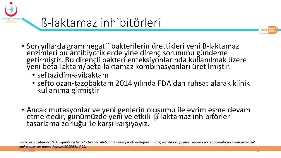 ß-laktamaz inhibitörleri • Son yıllarda gram negatif bakterilerin ürettikleri yeni B-laktamaz enzimleri bu antibiyotiklerde