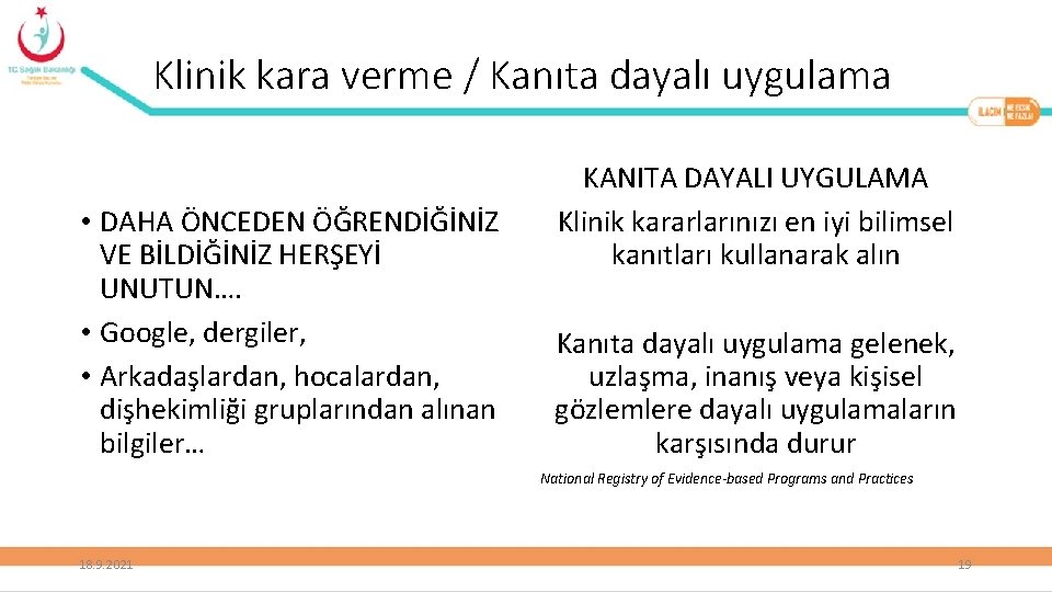 Klinik kara verme / Kanıta dayalı uygulama • DAHA ÖNCEDEN ÖĞRENDİĞİNİZ VE BİLDİĞİNİZ HERŞEYİ