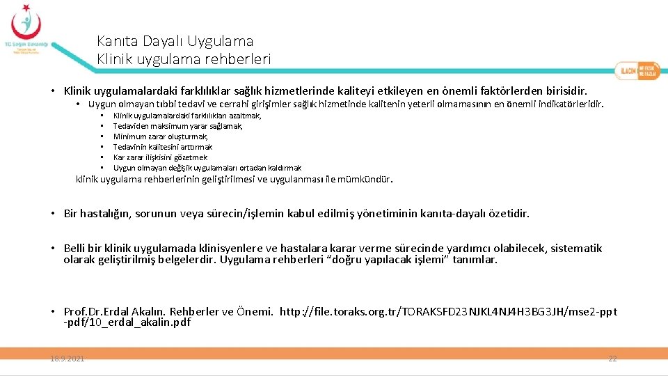 Kanıta Dayalı Uygulama Klinik uygulama rehberleri • Klinik uygulamalardaki farklılıklar sağlık hizmetlerinde kaliteyi etkileyen