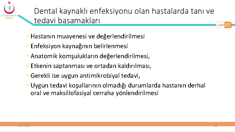 Dental kaynaklı enfeksiyonu olan hastalarda tanı ve tedavi basamakları • Hastanın muayenesi ve değerlendirilmesi