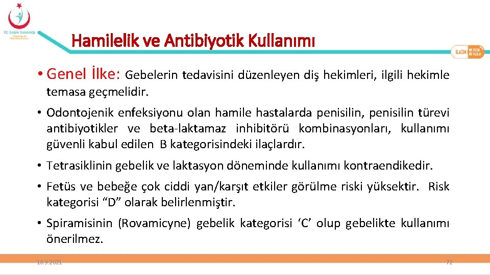 Hamilelik ve Antibiyotik Kullanımı • Genel İlke: Gebelerin tedavisini düzenleyen diş hekimleri, ilgili hekimle