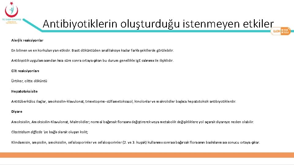 Antibiyotiklerin oluşturduğu istenmeyen etkiler Alerjik reaksiyonlar En bilinen ve en korkulan yan etkidir. Basit