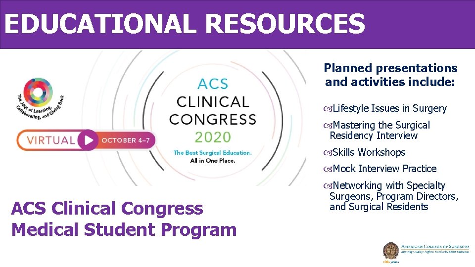 EDUCATIONAL RESOURCES Planned presentations and activities include: Lifestyle Issues in Surgery Mastering the Surgical EDUCATIONAL RESOURCES Planned presentations and activities include: Lifestyle Issues in Surgery Mastering the Surgical
