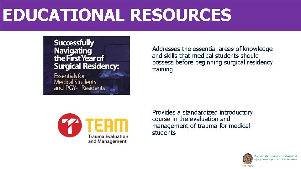 EDUCATIONAL RESOURCES Addresses the essential areas of knowledge and skills that medical students should EDUCATIONAL RESOURCES Addresses the essential areas of knowledge and skills that medical students should
