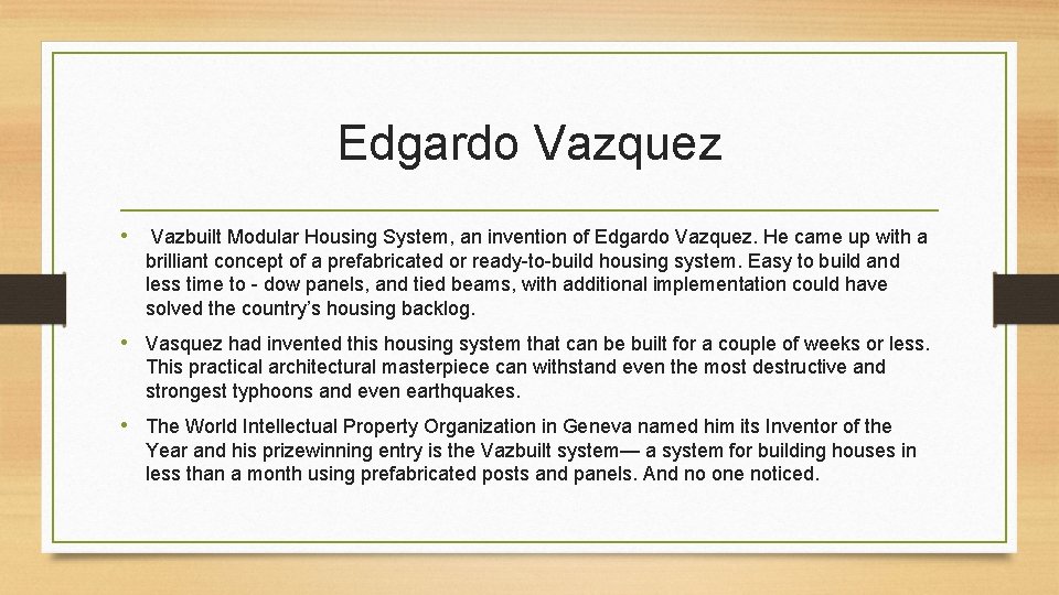 Edgardo Vazquez • Vazbuilt Modular Housing System, an invention of Edgardo Vazquez. He came