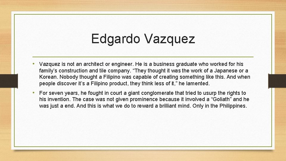 Edgardo Vazquez • Vazquez is not an architect or engineer. He is a business