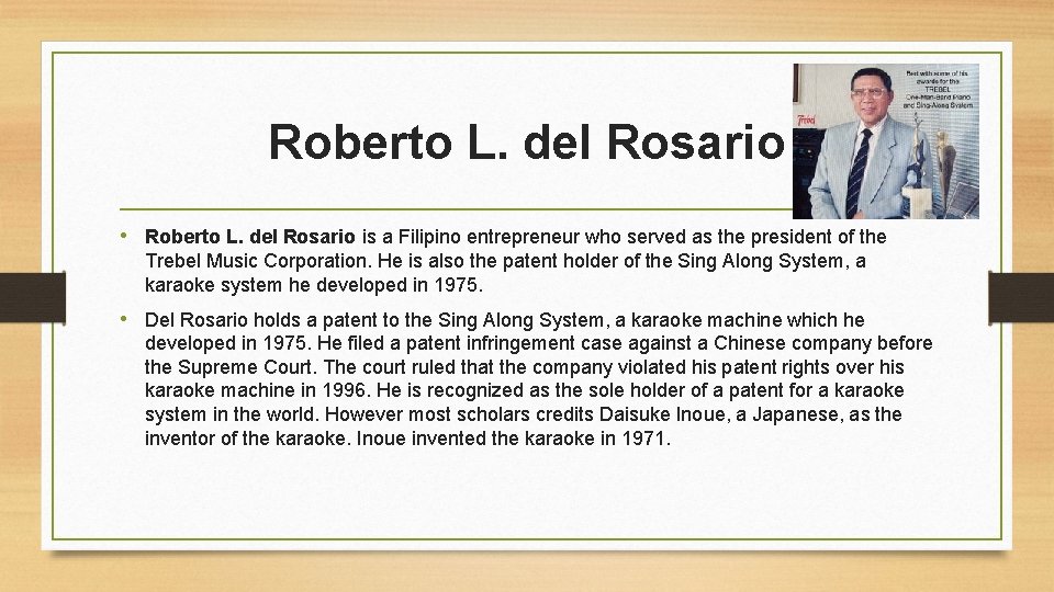 Roberto L. del Rosario • Roberto L. del Rosario is a Filipino entrepreneur who