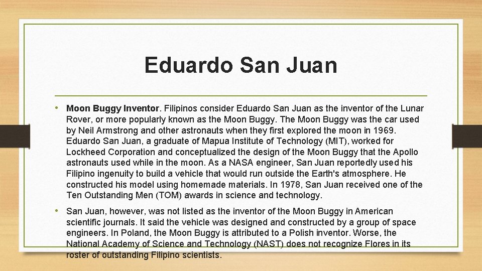 Eduardo San Juan • Moon Buggy Inventor. Filipinos consider Eduardo San Juan as the