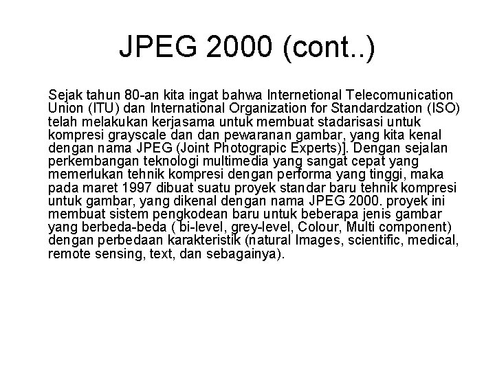 JPEG 2000 (cont. . ) Sejak tahun 80 -an kita ingat bahwa Internetional Telecomunication