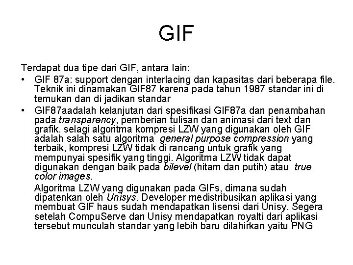 GIF Terdapat dua tipe dari GIF, antara lain: • GIF 87 a: support dengan