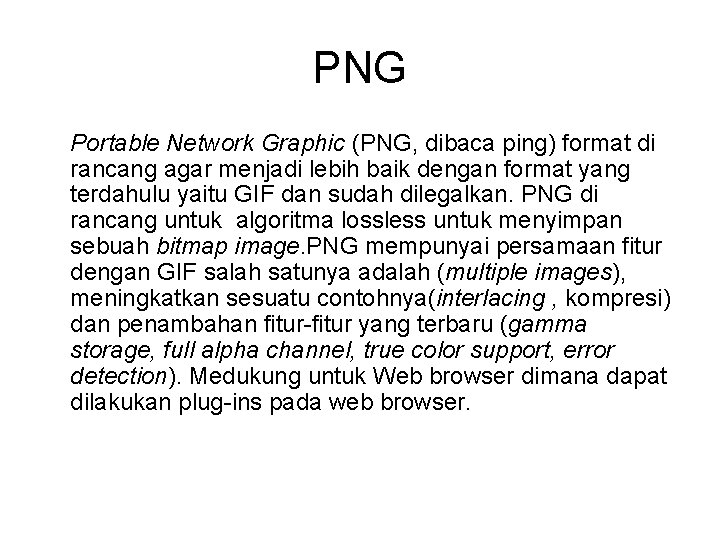 PNG Portable Network Graphic (PNG, dibaca ping) format di rancang agar menjadi lebih baik