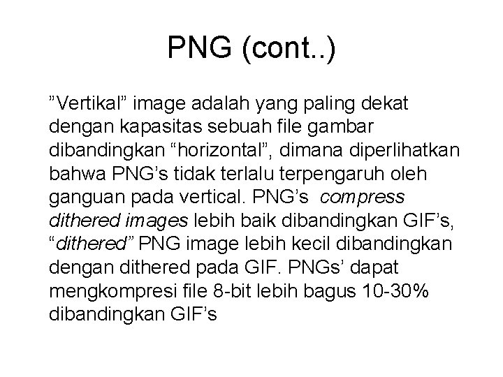 PNG (cont. . ) ”Vertikal” image adalah yang paling dekat dengan kapasitas sebuah file