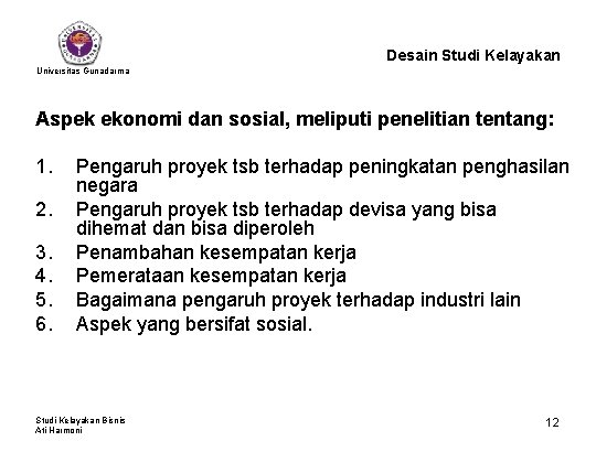 Desain Studi Kelayakan Universitas Gunadarma Aspek ekonomi dan sosial, meliputi penelitian tentang: 1. 2.