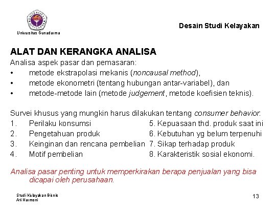 Desain Studi Kelayakan Universitas Gunadarma ALAT DAN KERANGKA ANALISA Analisa aspek pasar dan pemasaran: