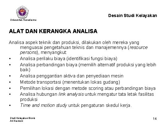 Desain Studi Kelayakan Universitas Gunadarma ALAT DAN KERANGKA ANALISA Analisa aspek teknik dan produksi,