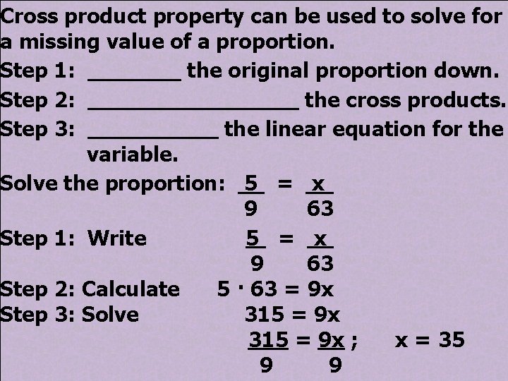 Cross product property can be used to solve for a missing value of a