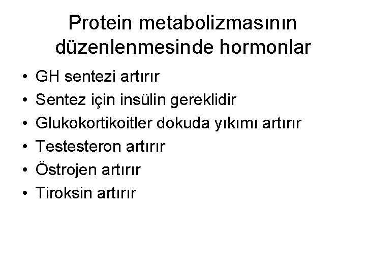 Protein metabolizmasının düzenlenmesinde hormonlar • • • GH sentezi artırır Sentez için insülin gereklidir