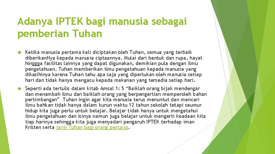 Adanya IPTEK bagi manusia sebagai pemberian Tuhan Ketika manusia pertama kali diciptakan oleh Tuhan,