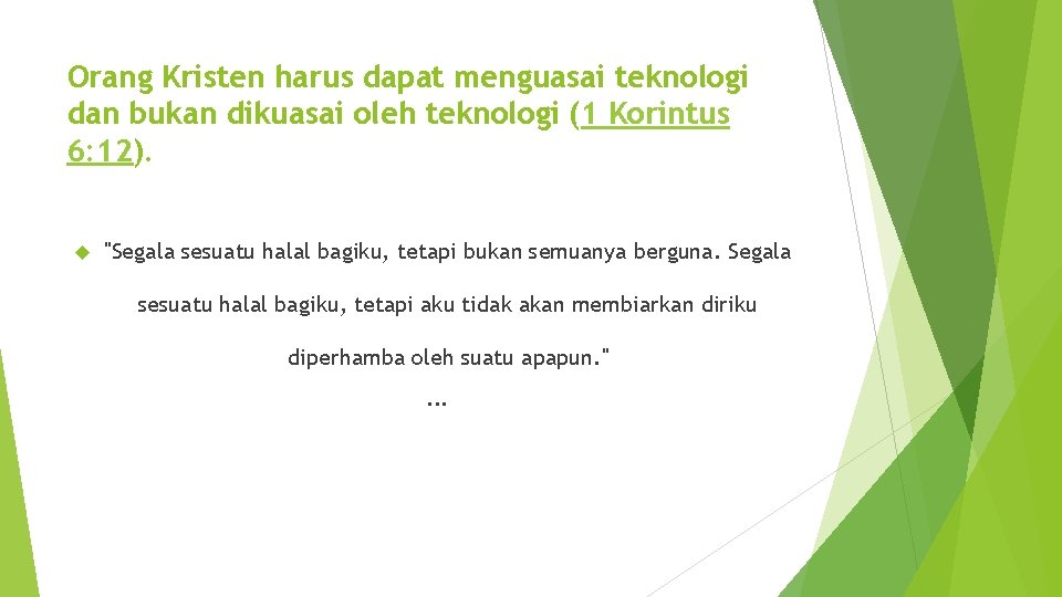 Orang Kristen harus dapat menguasai teknologi dan bukan dikuasai oleh teknologi (1 Korintus 6: