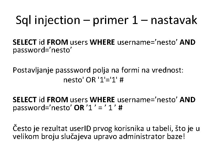 Sql injection – primer 1 – nastavak SELECT id FROM users WHERE username=’nesto’ AND