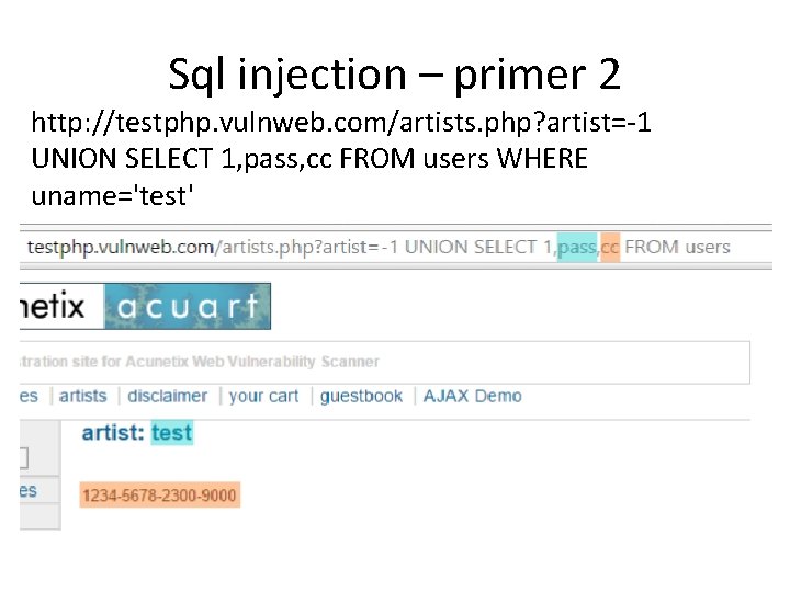 Sql injection – primer 2 http: //testphp. vulnweb. com/artists. php? artist=-1 UNION SELECT 1,