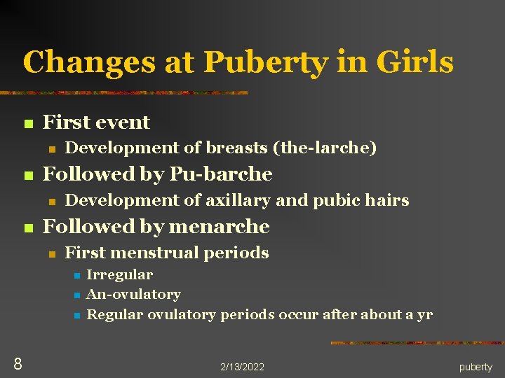 Changes at Puberty in Girls n First event n n Followed by Pu-barche n