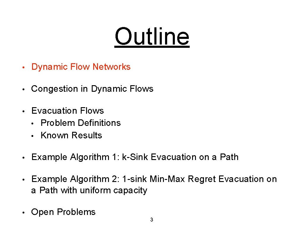 Outline • Dynamic Flow Networks • Congestion in Dynamic Flows • Evacuation Flows •