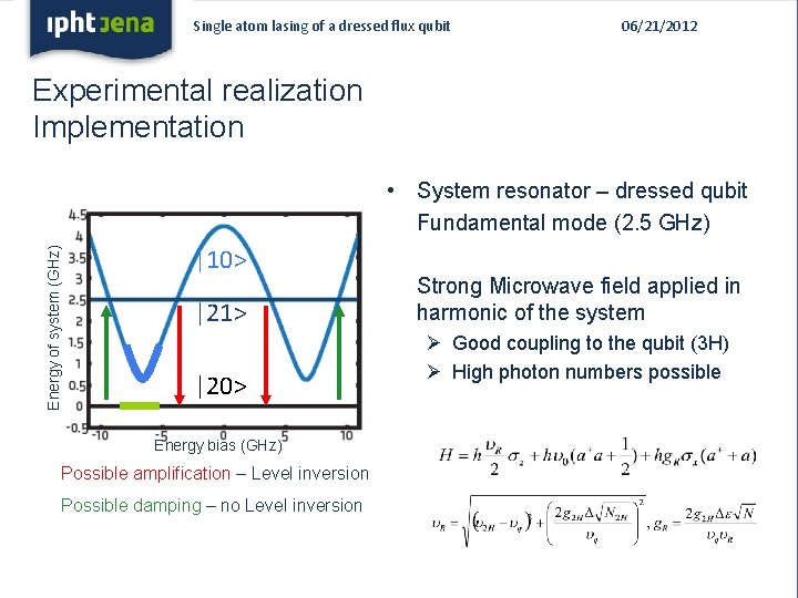 Single atom lasing of a dressed flux qubit 06/21/2012 Experimental realization Implementation Energy of