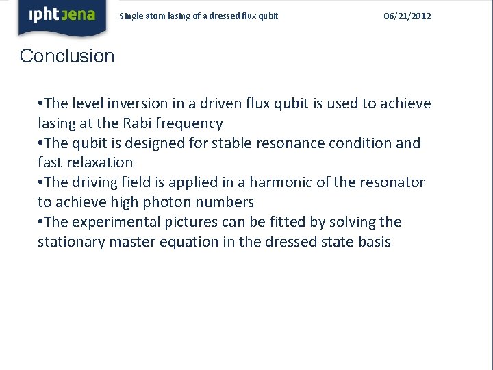 Single atom lasing of a dressed flux qubit 06/21/2012 Conclusion • The level inversion