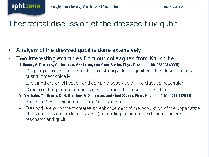 Single atom lasing of a dressed flux qubit 06/21/2012 Theoretical discussion of the dressed