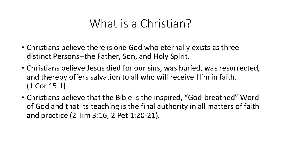 What is a Christian? • Christians believe there is one God who eternally exists