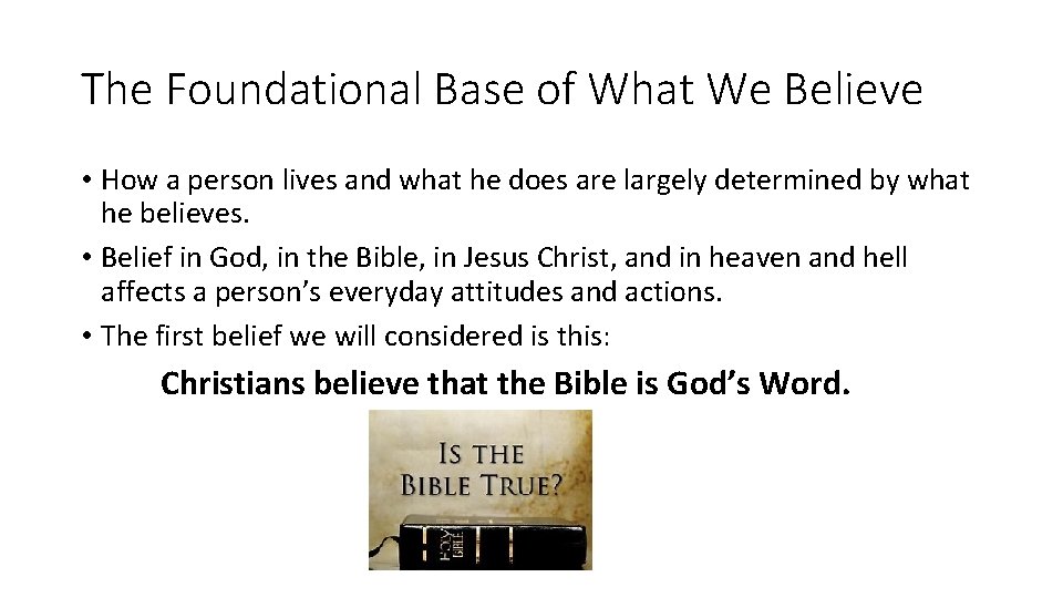 The Foundational Base of What We Believe • How a person lives and what