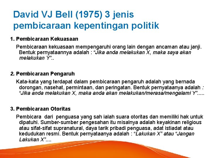 David VJ Bell (1975) 3 jenis pembicaraan kepentingan politik 1. Pembicaraan Kekuasaan Pembicaraan kekuasaan
