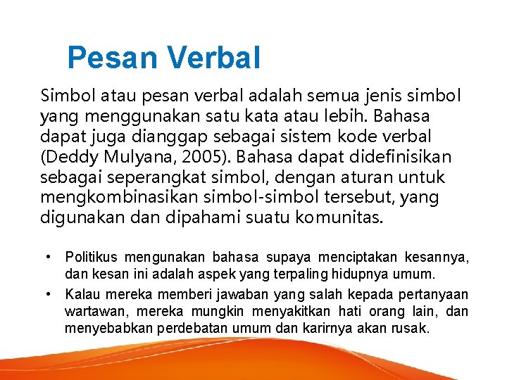 Pesan Verbal Simbol atau pesan verbal adalah semua jenis simbol yang menggunakan satu kata