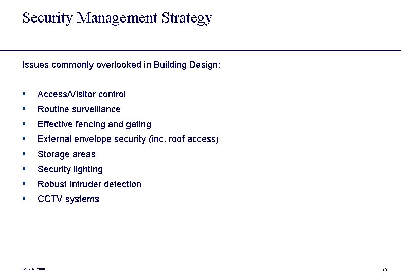 Security Management Strategy Issues commonly overlooked in Building Design: • • Access/Visitor control Routine