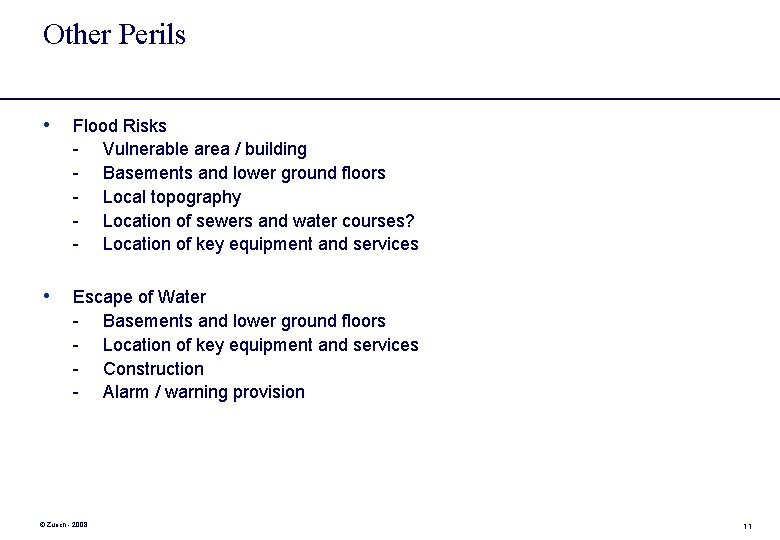 Other Perils • Flood Risks - Vulnerable area / building - Basements and lower