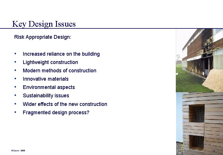 Key Design Issues Risk Appropriate Design: • • Increased reliance on the building Lightweight