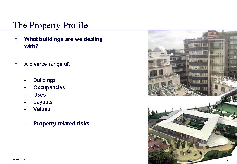 The Property Profile • What buildings are we dealing with? • A diverse range