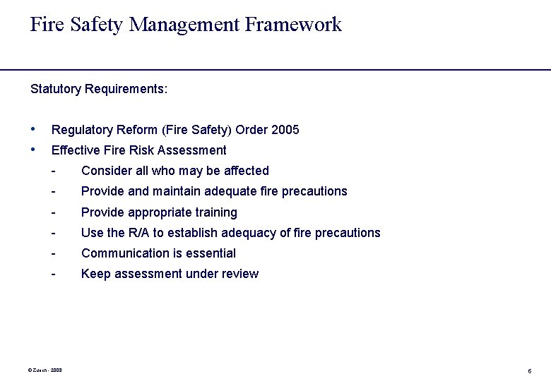 Fire Safety Management Framework Statutory Requirements: • • Regulatory Reform (Fire Safety) Order 2005