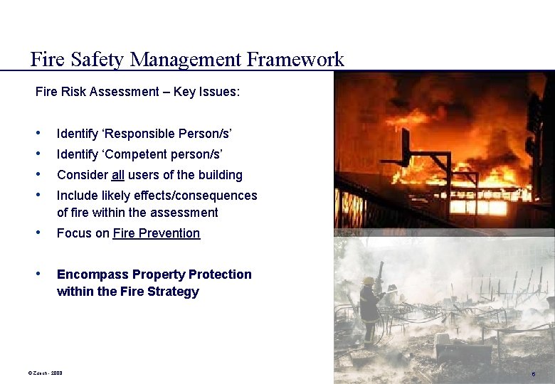 Fire Safety Management Framework Fire Risk Assessment – Key Issues: • • Identify ‘Responsible