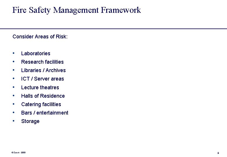 Fire Safety Management Framework Consider Areas of Risk: • • • Laboratories Research facilities