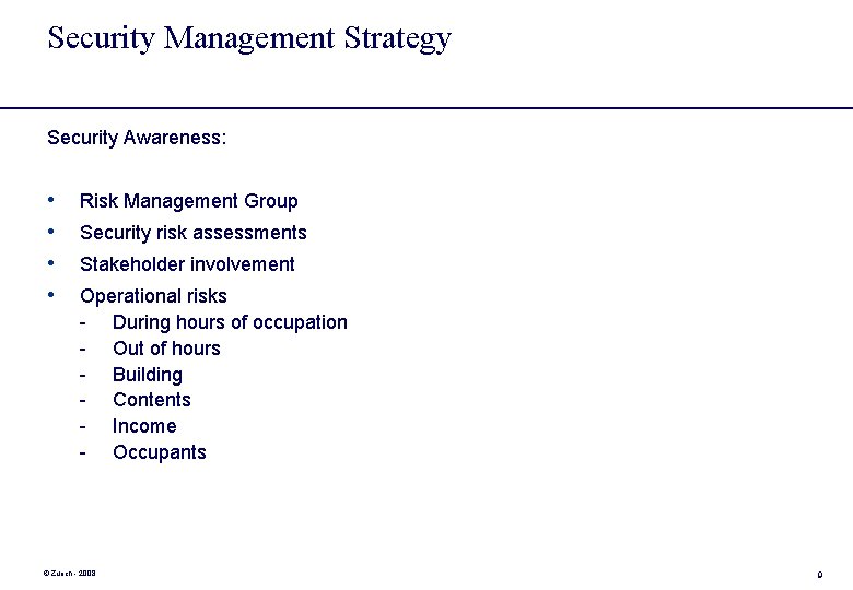 Security Management Strategy Security Awareness: • • Risk Management Group Security risk assessments Stakeholder