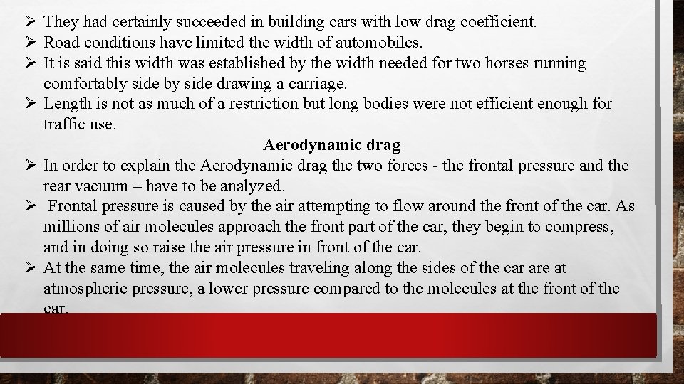  They had certainly succeeded in building cars with low drag coefficient. Road conditions