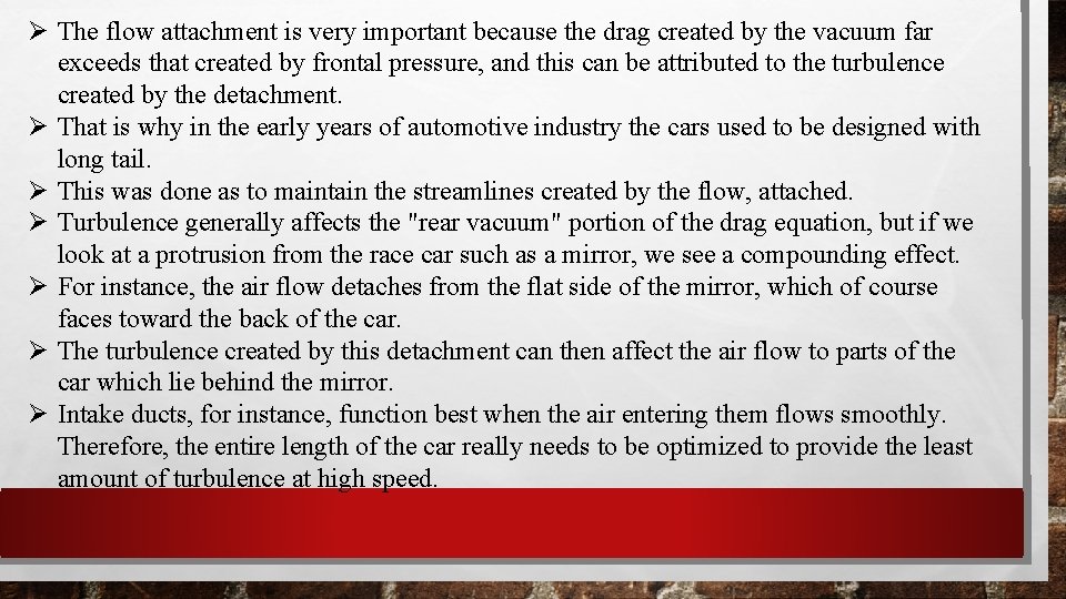  The flow attachment is very important because the drag created by the vacuum