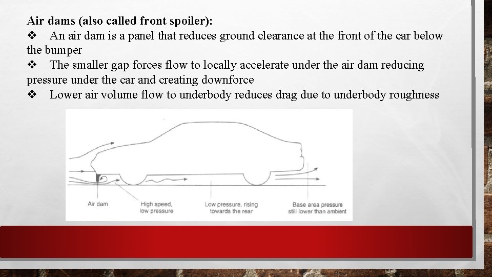 Air dams (also called front spoiler): An air dam is a panel that reduces