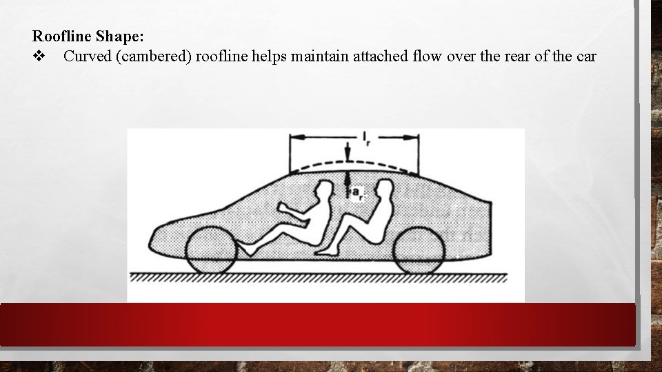 Roofline Shape: Curved (cambered) roofline helps maintain attached flow over the rear of the