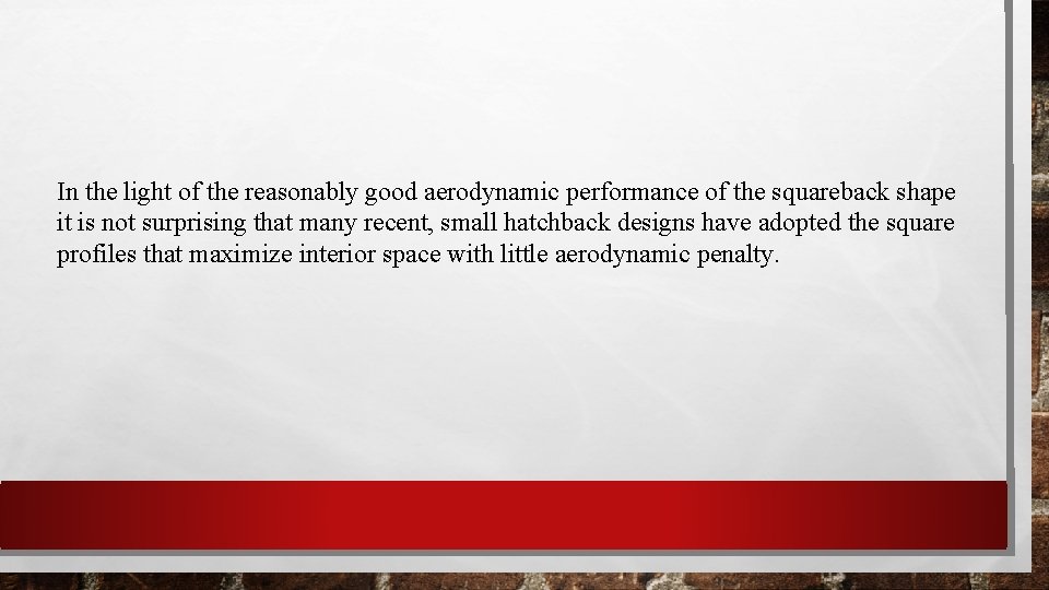 In the light of the reasonably good aerodynamic performance of the squareback shape it